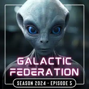 GALACTIC FEDERATION 2024 EPISODE 5