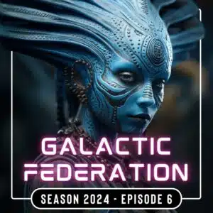 GALACTIC FEDERATION 2024 EPISODE 6